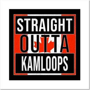 Straight Outta Kamloops - Gift for Canadian From Kamloops British Columbia Posters and Art